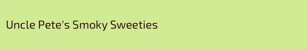 Uncle Pete's Smoky Sweeties